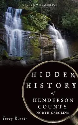 Az észak-karolinai Henderson megye rejtett történelme - Hidden History of Henderson County, North Carolina
