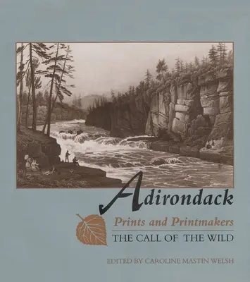 Adirondack Prints and Printmakers: A vadon hívása - Adirondack Prints and Printmakers: The Call of the Wild