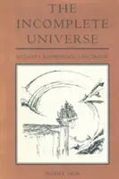 The Incomplete Universe: A teljesség, a tudás és az igazság - The Incomplete Universe: Totality, Knowledge, and Truth