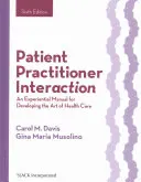 Páciens-orvos interakció: Tapasztalati kézikönyv az egészségügyi ellátás művészetének fejlesztéséhez - Patient Practitioner Interaction: An Experiential Manual for Developing the Art of Health Care