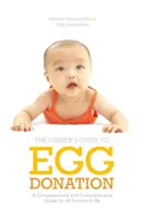 Bennfentes útmutató a petesejtadományozáshoz: Egy együttérző és átfogó útmutató minden leendő szülő számára - Insider's Guide to Egg Donation: A Compassionate and Comprehensive Guide for All Parents-To-Be