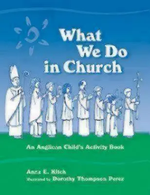 Mit teszünk az egyházban: Egy anglikán gyermek-foglalkoztatókönyv - What We Do in Church: An Anglican Child's Activity Book