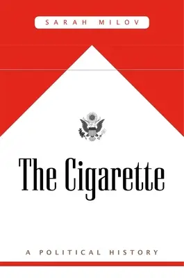 A cigaretta: A Political History - The Cigarette: A Political History