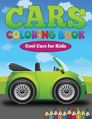 Autók színezőkönyv: Cool Cars for Kids - Cars Coloring Book: Cool Cars for Kids