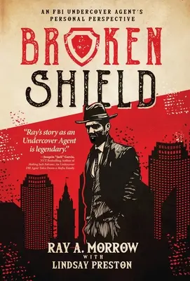 Broken Shield: Egy FBI beépített ügynök személyes nézőpontja - Broken Shield: An FBI Undercover Agent's Personal Perspective