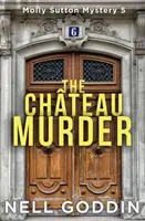 A Chteau-gyilkosság: (Molly Sutton Rejtélyek 5) - The Chteau Murder: (Molly Sutton Mysteries 5)