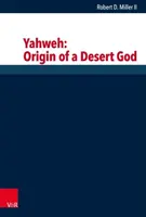 Jahve: Egy sivatagi isten eredete - Yahweh: Origin of a Desert God