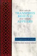 Az, ami a látszat mögött megjelenik: A szufizmus tapasztalata - That Which Transpires Behind That Which Appears: The Experience of Sufism