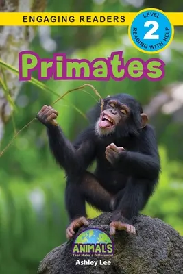 Primates (Főemlősök): Animals That Make a Difference! (Engaging Readers, 2. szint) - Primates: Animals That Make a Difference! (Engaging Readers, Level 2)