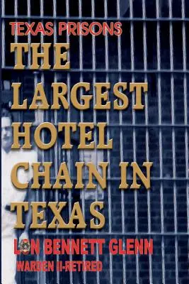 Texas Prisons: A legnagyobb szállodalánc Texasban - Texas Prisons: The Largest Hotel Chain in Texas