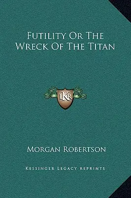 Futility or The Wreck Of The Titan - Futility Or The Wreck Of The Titan