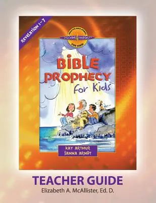 Discover 4 Yourself(r) tanári kézikönyv: Bibliai próféciák gyerekeknek - Discover 4 Yourself(r) Teacher Guide: Bible Prophecy for Kids