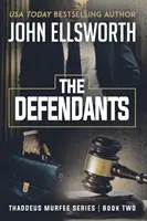 A vádlottak: Thaddeus Murfee jogi thriller sorozat második könyve - The Defendants: Thaddeus Murfee Legal Thriller Series Book Two