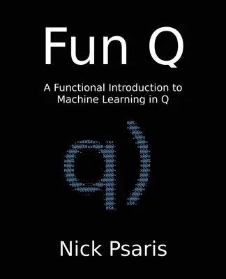 Fun Q: Funkcionális bevezetés a gépi tanulásba Q-ban - Fun Q: A Functional Introduction to Machine Learning in Q