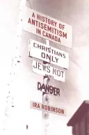 Az antiszemitizmus története Kanadában - A History of Antisemitism in Canada