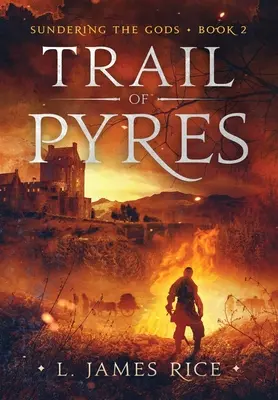 A máglyák nyomában: Az istenek szétforgácsolása második könyv - Trail of Pyres: Sundering the Gods Book Two