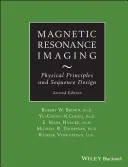 Mágneses rezonancia képalkotás: Fizikai alapelvek és szekvenciatervezés - Magnetic Resonance Imaging: Physical Principles and Sequence Design