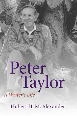 Peter Taylor: Taylor: Egy író élete - Peter Taylor: A Writer's Life