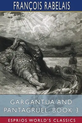 Gargantua és Pantagruel, 3. könyv (Esprios Classics) - Gargantua and Pantagruel, Book 3 (Esprios Classics)