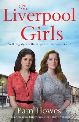 A liverpooli lányok: Szívszorító családi saga tragikus románccal - The Liverpool Girls: A Heartbreaking Family Saga with a Tragic Romance