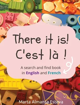 Itt is van! C'est la !: Kereső- és keresőkönyv angol és francia nyelven - There it is! C'est la !: A search and find book in English and French