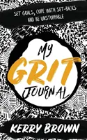 Az én bátorságom naplója: Tűzz ki célokat, birkózz meg a kudarcokkal és légy megállíthatatlan! - My Grit Journal: Set goals, cope with set-backs and be unstoppable