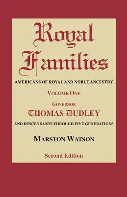 Királyi családok: A királyi és nemesi felmenőkkel rendelkező amerikaiak. Első kötet, Gov. Thomas Dudley. Második kiadás - Royal Families: Americans of Royal and Noble Ancestry. Volume One, Gov. Thomas Dudley. Second Edition