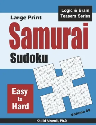 Nagyméretű szamuráj szudoku: 500 könnyűtől a nehézig terjedő szudoku rejtvények 100 szamuráj stílusú átfedésben - Large Print Samurai Sudoku: 500 Easy to Hard Sudoku Puzzles Overlapping into 100 Samurai Style