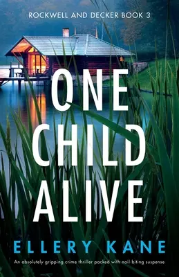 Egy gyermek élve: Egy abszolút lebilincselő krimi, amely tele van szikrázó feszültséggel - One Child Alive: An absolutely gripping crime thriller packed with nail-biting suspense