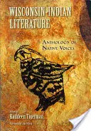 Wisconsini indián irodalom: Anthology of Native Voices - Wisconsin Indian Literature: Anthology of Native Voices