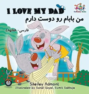 I Love My Dad (Kétnyelvű fárszi gyerekkönyv): English Farsi Persian Children's Books - I Love My Dad (Bilingual Farsi Kids Books): English Farsi Persian Children's Books