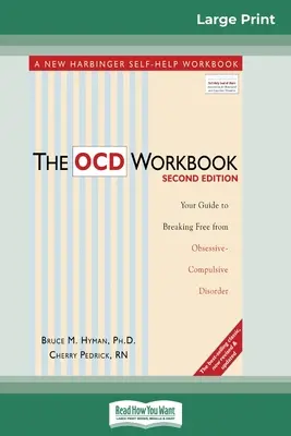 The OCD Workbook: 2. kiadás: Your Guide to Breaking Free from Obsessive-Compulsive Disorder (16pt Large Print Edition) - The OCD Workbook: 2nd Edition: Your Guide to Breaking Free from Obsessive-Compulsive Disorder (16pt Large Print Edition)