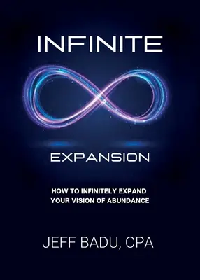 Végtelen terjeszkedés: Hogyan bővítheted ki végtelenül a bőségről alkotott elképzelésedet? - Infinite Expansion: How To Infinitely Expand Your Vision Of Abundance