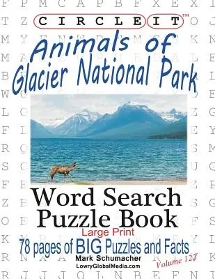 Circle It, A Glacier Nemzeti Park állatai, nagyméretű nyomtatás, szókereső, rejtvénykönyv - Circle It, Animals of Glacier National Park, Large Print, Word Search, Puzzle Book