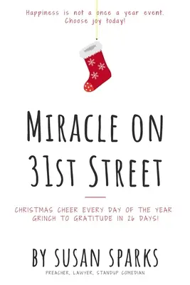 Csoda a 31. utcában: Karácsonyi jókedv az év minden napján--Grinchtől a háláig 26 nap alatt! - Miracle on 31st Street: Christmas Cheer Every Day of the Year--Grinch to Gratitude in 26 Days!