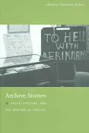 Archív történetek: Tények, fikciók és a történelemírás - Archive Stories: Facts, Fictions, and the Writing of History