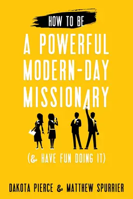 Hogyan legyünk erőteljes, modern kori misszionáriusok? - How To Be A Powerful Modern-Day Missionary