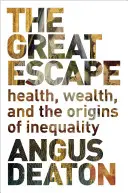 A nagy menekülés: egészség, gazdagság és az egyenlőtlenség eredete - The Great Escape: Health, Wealth, and the Origins of Inequality