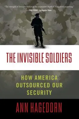 A láthatatlan katonák: Hogyan szervezte ki Amerika a biztonságunkat - The Invisible Soldiers: How America Outsourced Our Security