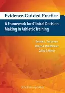 Bizonyítékokkal alátámasztott gyakorlat: A Framework for Clinical Decision Making in Athletic Training (A keretrendszer a klinikai döntéshozatalhoz az atlétikai képzésben) - Evidence-Guided Practice: A Framework for Clinical Decision Making in Athletic Training