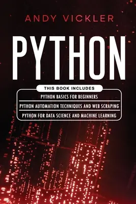 Python: Ez a könyv a következőket tartalmazza: Python: Ez a könyv tartalmazza: Python alapjai kezdőknek + Python automatizálási technikák és Web Scraping + Python for Data Scie - Python: This book includes: Python basics for Beginners + Python Automation Techniques And Web Scraping + Python For Data Scie