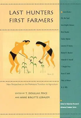 Utolsó vadászok, első földművesek: Új perspektívák a földművelésre való őskori áttérésről - Last Hunters, First Farmers: New Perspectives on the Prehistoric Transition to Agriculture