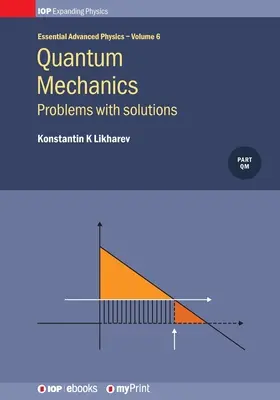 Kvantummechanika: Problémák megoldásokkal, 6. kötet: Problémák megoldásokkal - Quantum Mechanics: Problems with solutions, Volume 6: Problems with solutions