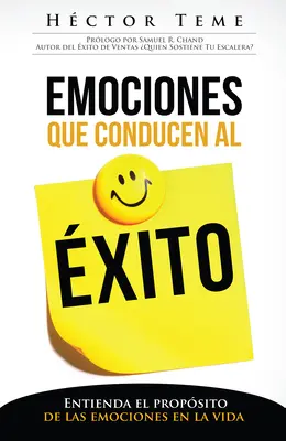 Emociones Que Conducen Al xito: Entienda El Propsito de Las Emociones En La Vida