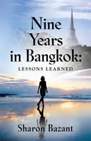 Kilenc év Bangkokban: Tanulságok - Nine Years in Bangkok: Lessons Learned