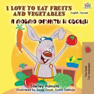 I Love to Eat Fruits and Vegetables (Angol-orosz kétnyelvű könyv) - I Love to Eat Fruits and Vegetables (English Russian Bilingual Book)