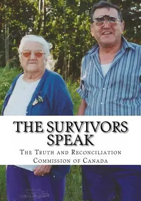 A túlélők beszélnek: A kanadai Igazság és Megbékélés Bizottságának jelentése - The Survivors Speak: A Report of the Truth and Reconciliation Commission of Canada