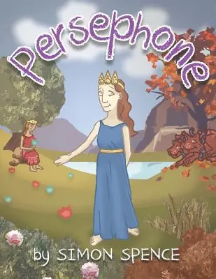 Persephone: Mítoszok: 7. könyv - Korai mítoszok: Gyerekkönyvek a görög mítoszokról - Persephone: Book 7- Early Myths: Kids Books on Greek Myth