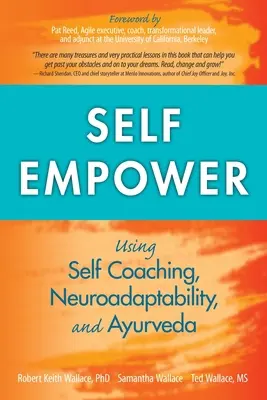 Self Empower: Az öncoaching, a neuroadaptivitás és az Ayurveda segítségével - Self Empower: Using Self-Coaching, Neuroadaptability, and Ayurveda