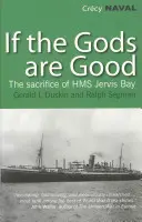 Ha az istenek jók - A „HMS Jervis Bay” utolsó hősies csatájának története - If the Gods are Good - The Story of 